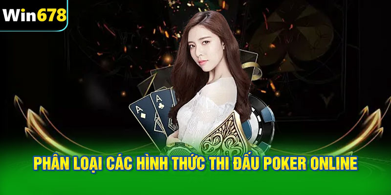 Phân loại các hình thức thi đấu Poker online