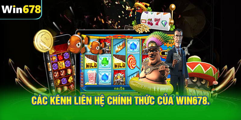 Các kênh liên hệ chính thức của WIN678.