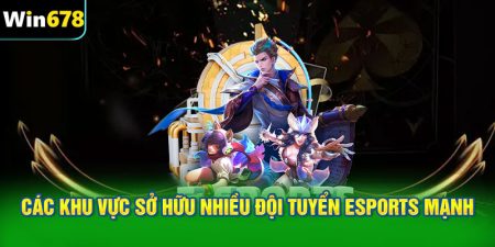 Các khu vực sở hữu nhiều đội tuyển eSports mạnh