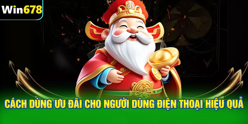 Cách sử dụng ưu đãi cho người dùng điện thoại hiệu quả