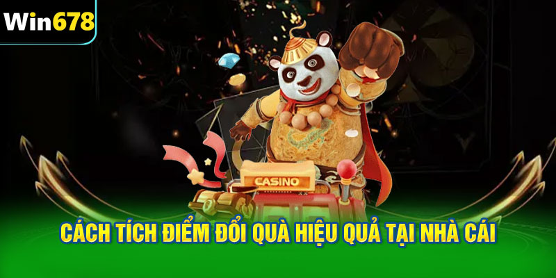 Cách tích điểm đổi quà hiệu quả tại nhà cái