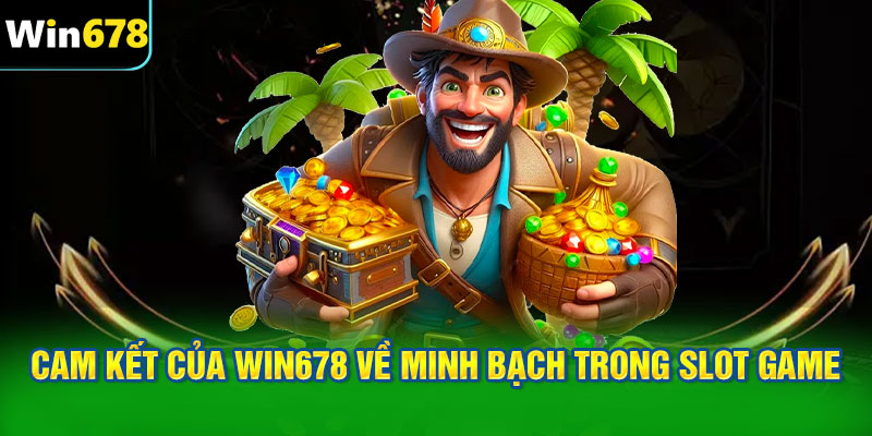 Cam kết của WIN678 về minh bạch trong slot machine online