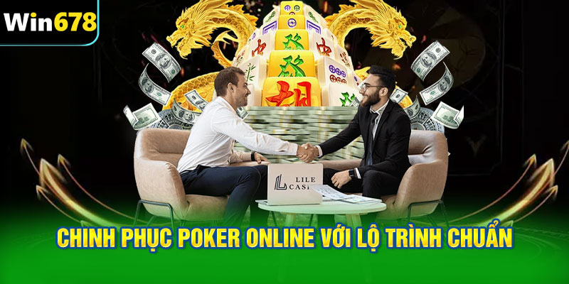 Chinh phục Poker online với lộ trình chuẩn