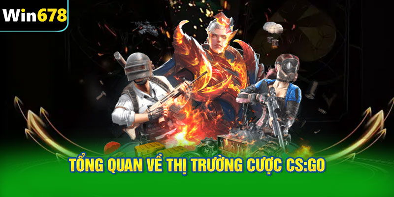 Tổng quan về thị trường cược CS:GO