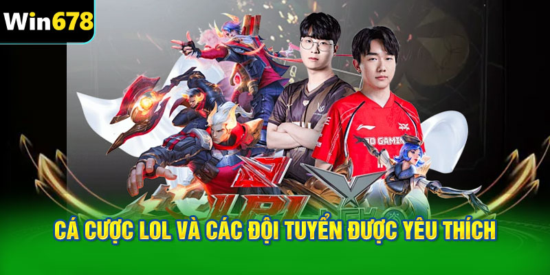 Cá cược LOL và các đội tuyển được yêu thích