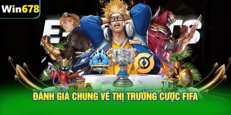 Đánh giá chung về thị trường cược FIFA