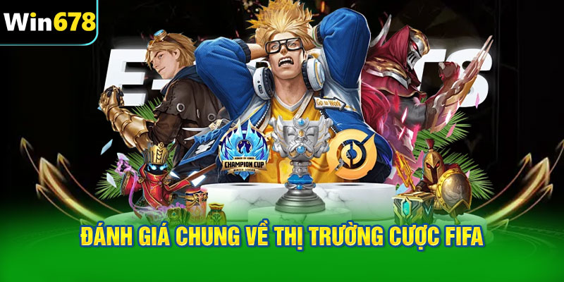 Đánh giá chung về thị trường cược FIFA