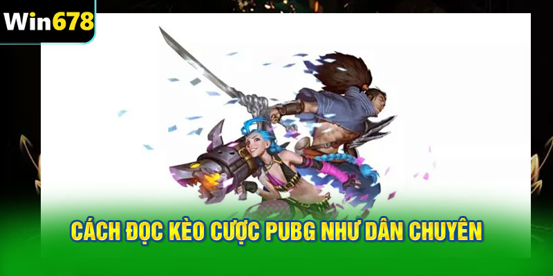 Cách đọc kèo cược PUBG như dân chuyên