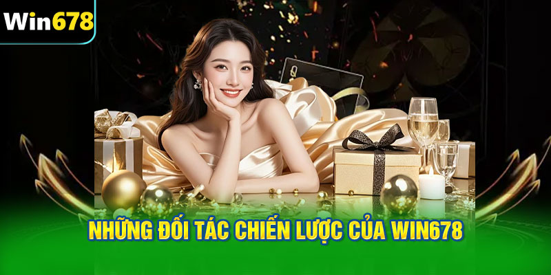 đối tác chiến lược nâng tầm sản phẩm của WIN678