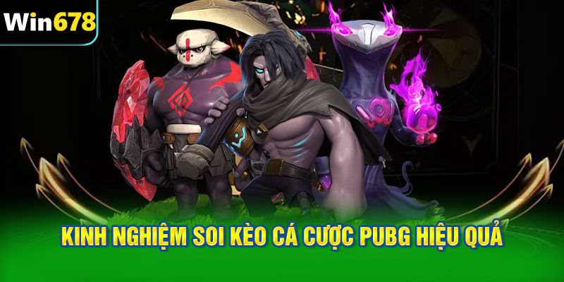 Kinh nghiệm soi kèo cá cược PUBG hiệu quả