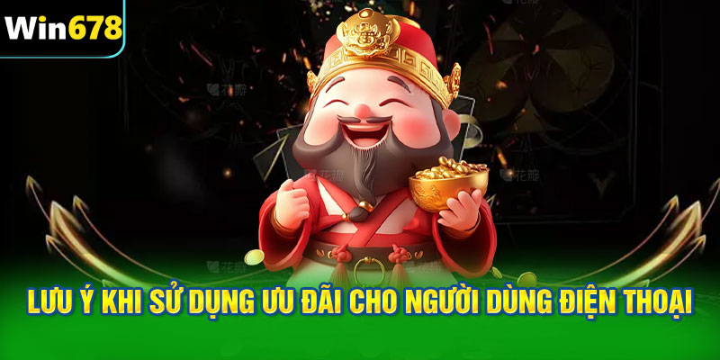 Lưu ý khi sử dụng ưu đãi cho người dùng điện thoại