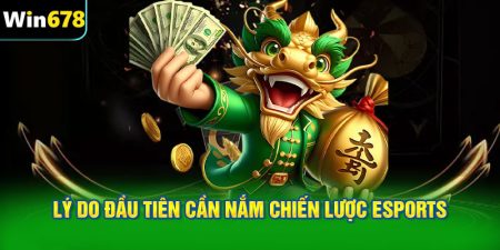 Lý do đầu tiên cần nắm chiến lược eSports