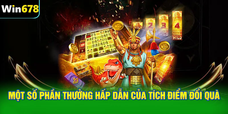 Một số phần thưởng hấp dẫn của tích điểm đổi quà