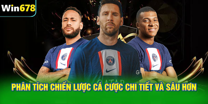 Phân tích chiến lược cá cược chi tiết và sâu hơn