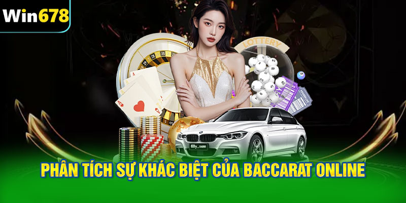 Phân tích sự khác biệt của Baccarat online