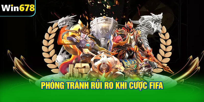 Phòng tránh rủi ro khi cược FIFA