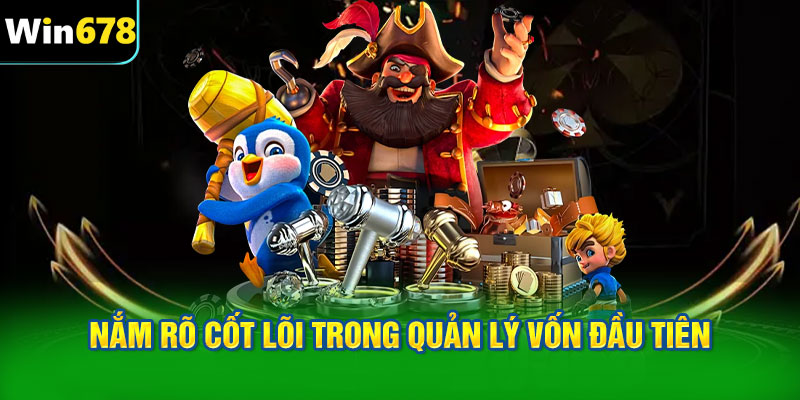 Nắm rõ cốt lõi trong quản lý vốn đầu tiên