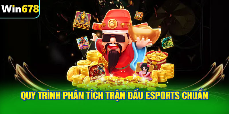 Quy trình phân tích trận đấu eSports chuẩn