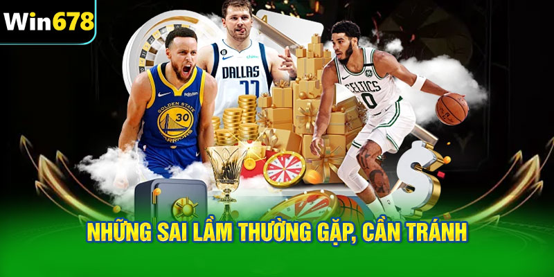 Những sai lầm thường gặp, cần tránh