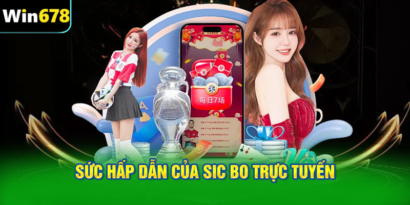 Sức hấp dẫn của Sic Bo trực tuyến